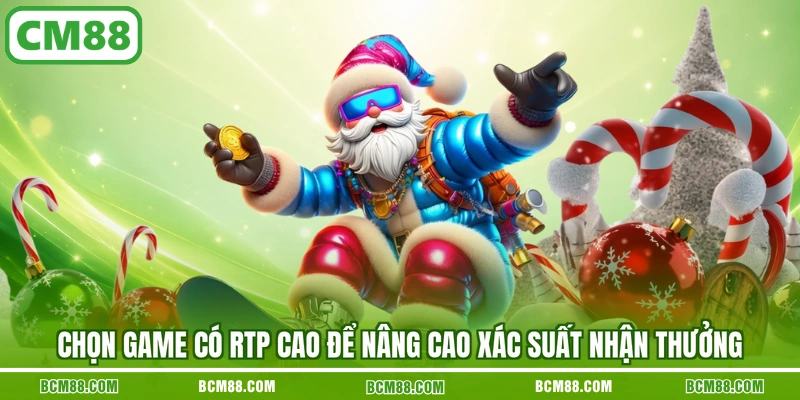 Chọn game có RTP cao để nâng cao xác suất nhận thưởng Chọn game có RTP cao để nâng cao xác suất nhận thưởng
