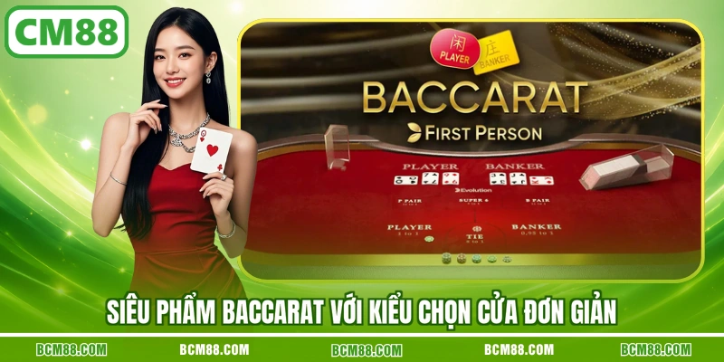 Siêu phẩm Baccarat với kiểu chọn cửa đơn giản Siêu phẩm Baccarat với kiểu chọn cửa đơn giản