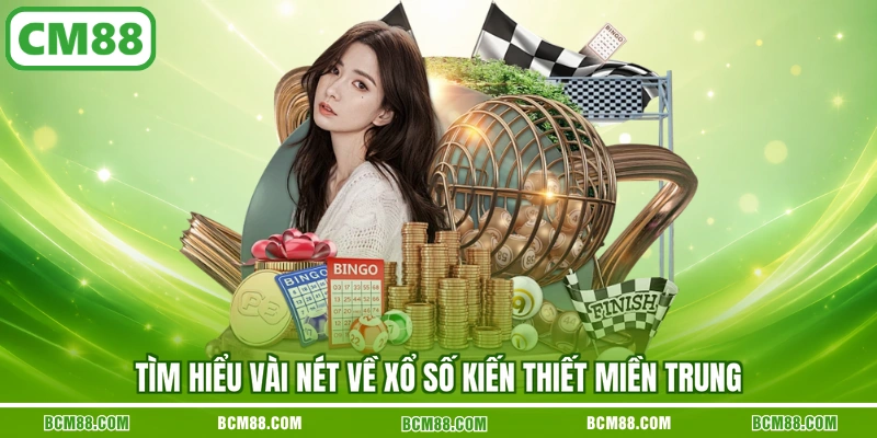 Tìm hiểu vài nét về xổ số kiến thiết miền Trung Tìm hiểu vài nét về xổ số kiến thiết miền Trung