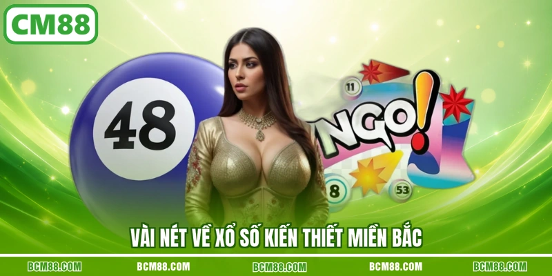 Vài nét về xổ số kiến thiết miền Bắc Vài nét về xổ số kiến thiết miền Bắc